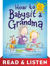 How to Babysit a Grandma: Read &amp; Listen Edition