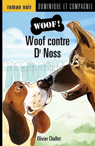 Réal Binette et Olivier Challet - Woof !  : Woof contre Dr Noss.