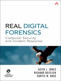 Real Digital Forensics. Mit DVD - Computer Security and Incident Response.