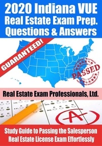  Real Estate Exam Professionals - 2020 Indiana VUE Real Estate Exam Prep Questions &amp; Answers: Study Guide to Passing the Salesperson Real Estate License Exam Effortlessly.