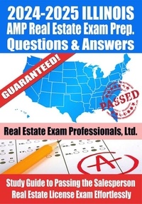  Real Estate Exam Professionals - 2024-2025 Illinois AMP Real Estate Exam Prep Questions &amp; Answers: Study Guide to Passing the Salesperson Real Estate License Exam Effortlessly.