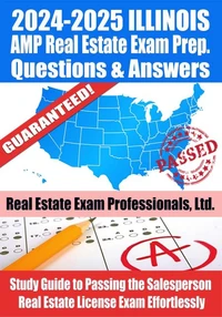 2024-2025 Illinois AMP Real Estate Exam Prep Questions &amp; Answers: Study Guide to Passing the Salesperson Real Estate License Exam Effortlessly