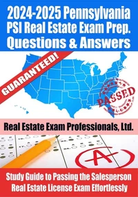 2024-2025 Pennsylvania PSI Real Estate Exam Prep Questions &amp; Answers: Study Guide to Passing the Salesperson Real Estate License Exam Effortlessly