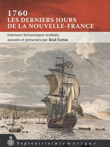 Réal Fortin - 1760, les derniers jours de la Nouvelle-France - Journaux britanniques traduits, annotés et présentés par Réal Fortin.
