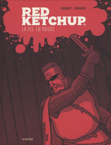 Réal Godbout et Pierre Fournier - Red Ketchup Tome 1 : La vie en rouge.