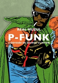 Real Muzul - P-Funk - L'odyssée de George Clinton.