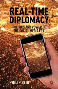 Real-Time Diplomacy - Politics and Power in the Social Media Era.