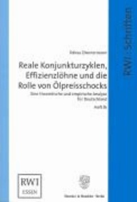 Reale Konjunkturzyklen, Effizienzlöhne und die Rolle von Ölpreisschocks - Eine theoretische und empirische Analyse für Deutschland.