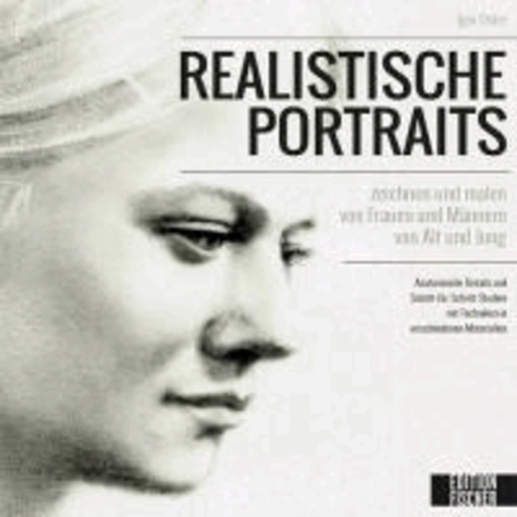 Realistische Porträts - zeichnen und malen von Frauen und Männern von Alt und Jung.