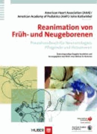 Reanimation von Früh- und Neugeborenen - Praxishandbuch für Neonatologen, Pflegende und Hebammen.