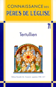Connaissance Des Peres De L'Eglise N° 71 Septembre 1998 : Tertullien