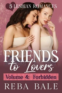 Friends to Lovers Volume 4: Forbidden