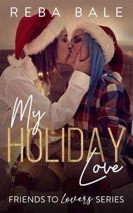  Reba Bale - My Holiday Love - Friends to Lovers, #7.