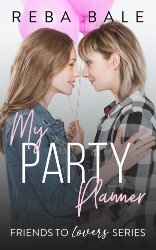  Reba Bale - My Party Planner - Friends to Lovers, #13.