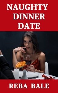 Reba Bale - Naughty Dinner Date - The Voyeur Romance Series, #2.