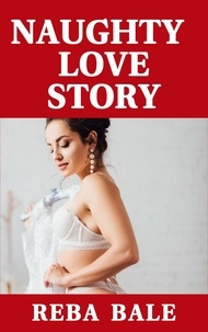  Reba Bale - Naughty Love Story - The Voyeur Romance Series, #5.