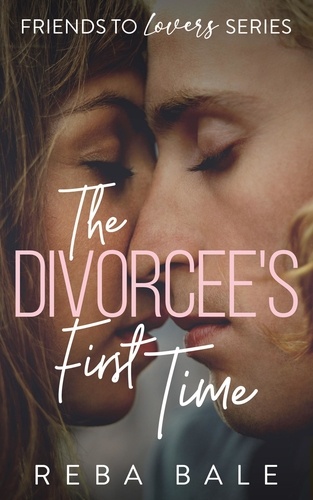 Reba Bale - The Divorcee's First Time: A Hot Friends-to-Lovers Lesbian Romance - Friends to Lovers, #1.