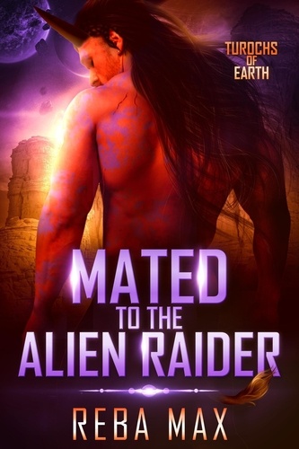  Reba Max - Mated to the Alien Raider - Turochs of Earth, #3.