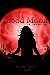  Rebecca A. Rogers - Blood Moon - Silver Moon, #3.