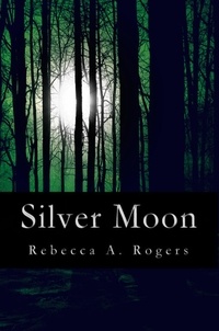  Rebecca A. Rogers - Silver Moon - Silver Moon, #1.