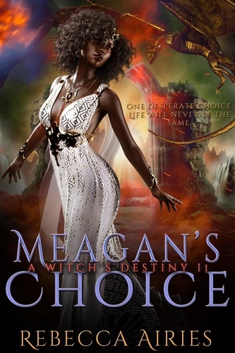  Rebecca Airies - Meagan's Choice - A Witch's Destiny, #2.