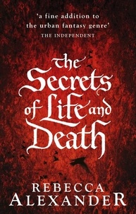 Rebecca Alexander - The Secrets of Life and Death.