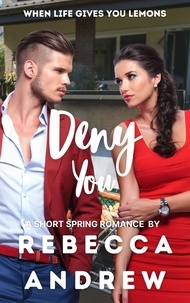  Rebecca Andrew - Deny You: A Short Spring Romance - Seasonal Short Stories, #5.
