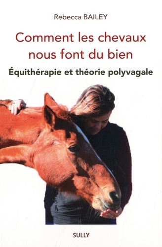 Comment les chevaux nous font du bien. Equithérapie et théorie polyvagale