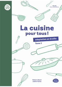 Rebecca Bauer et Adeline Richez - La cuisine pour tous ! - Tome 1.
