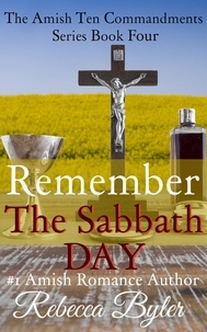  Rebecca Byler - Remember The Sabbath Day - The Amish Ten Commandments Series, #4.