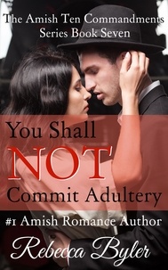  Rebecca Byler - You Shall Not Commit Adultery - The Amish Ten Commandments Series, #7.