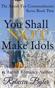  Rebecca Byler - You Shall Not Make Idols - The Amish Ten Commandments Series, #2.