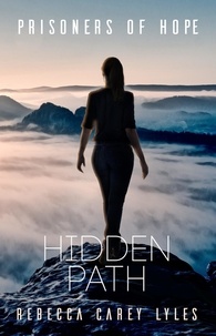  Rebecca Carey Lyles - Hidden Path - Prisoners of Hope, #3.