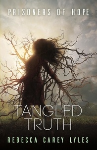  Rebecca Carey Lyles - Tangled Truth - Prisoners of Hope, #2.