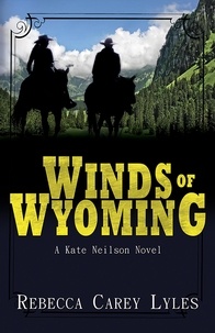  Rebecca Carey Lyles - Winds of Wyoming - Kate Neilson Series, #1.