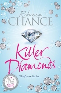 Rebecca Chance - Killer Diamonds - A Sexy Thriller of Passion, Revenge and Murder.