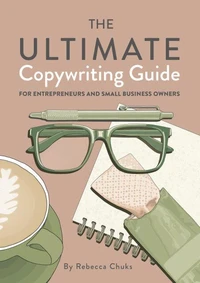 The Ultimate Copywriting Guide for Entrepreneurs and Small Business Owners