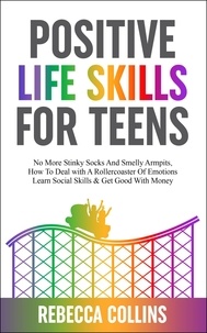  Rebecca Collins - Positive Life Skills For Teens.