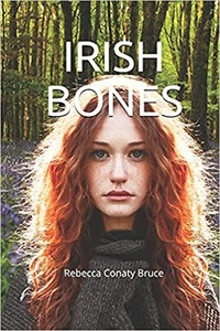  Rebecca Conaty Bruce - Irish Bones.