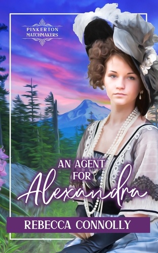  Rebecca Connolly - An Agent for Alexandra - Pinkerton Matchmakers, #19.