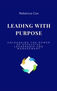 Téléchargez gratuitement les ebooks au format pdf LEADING WITH PURPOSE: Unleashing the Power of Effective Leadership and Management 9798223651666 PDB DJVU en francais