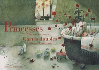 Rébecca Dautremer - Cartes doubles Princesses oubliées ou inconnues Rebecca Dautremer.