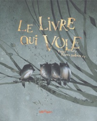 Rébecca Dautremer et Pierre Laury - Le livre qui vole.