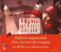 Rébecca Dautremer - Le petit théâtre de Rébecca.