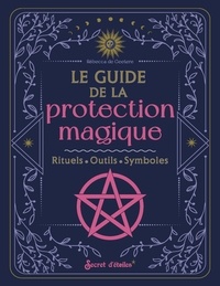 Télécharger des livres japonais Le guide de la protection  - Rituels - Outils - Symboles 9782382401361