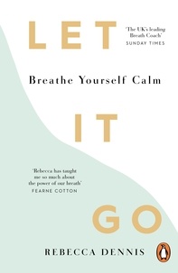Rebecca Dennis - Let It Go - Breathe Yourself Calm.