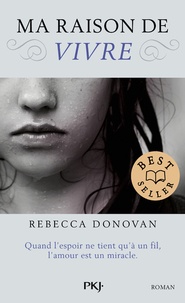 Rebecca Donovan - Ma raison de... Tome 1 : Ma raison de vivre.