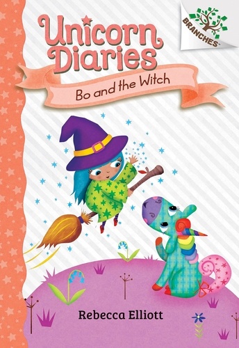 Rebecca Elliott - Bo and the Witch: A Branches Book (Unicorn Diaries #10).