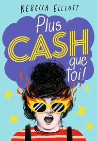 Rebecca Elliott - Plus cash que toi !.