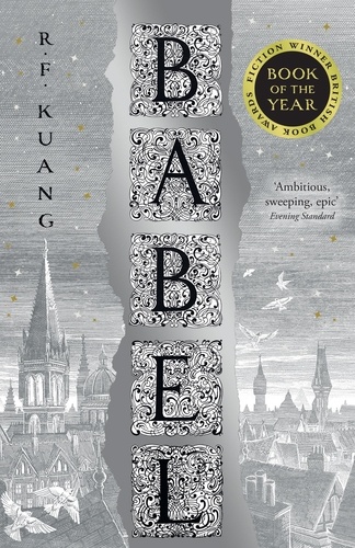Rebecca F. Kuang - Babel - Or the Necessity of Violence: An Arcane History of the Oxford Translators' Revolution.